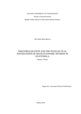 INDUSTRIALIZATION and the INTELLECTUAL FOUNDATIONS of SOCIO-ECONOMIC DIVISION in GUATEMALA Master’S Thesis