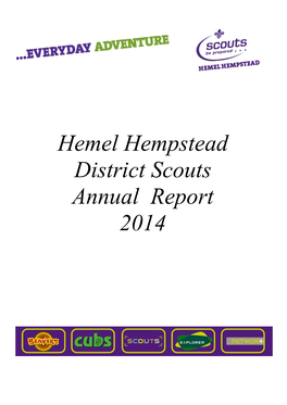 Hemel Hempstead District Scouts Annual Report 2014 Hemel Hempstead District Scouts Registered Charity Number 302536