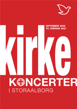 KONCERTER Kirke I STORAALBORG KIRKEKONCERTER I STORAALBORG SEPTEMBER - FEBRUAR 2021