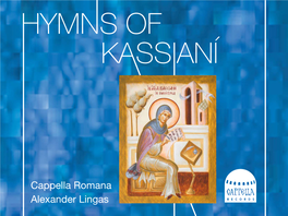Cappella Romana Alexander Lingas HYMNS of KASSIANÍ - CAPPELLA ROMANA - 1 HYMNS of KASSIANÍ the Earliest Music by a Female Composer Kassía (Kassianí) Ca