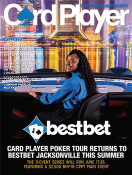 Card Player Poker Tour Returns to Bestbet Jacksonville This Summer the 11-Event Series Will Run June 17-28, Featuring a $2,500 Buy-In Cppt Main Event