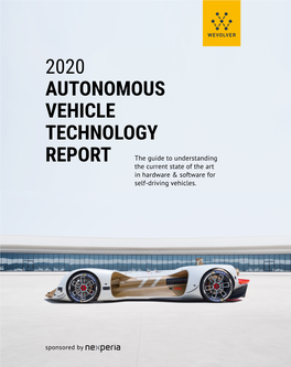 2020 AUTONOMOUS VEHICLE TECHNOLOGY REPORT the Guide to Understanding the Current State of the Art in Hardware & Software for Self-Driving Vehicles