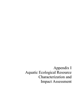 Appendix I Aquatic Ecological Resource Characterization and Impact Assessment