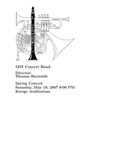 MIT Concert Band Director: Thomas Reynolds Spring Concert Saturday, May 19, 2007 8:00 PM Kresge Auditorium Program