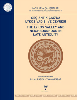 Geç Anti̇k Çağ'da Lykos Vadi̇si̇ Ve Çevresi̇ the Lykos Valley and Neighbourhood in Late Antiquity