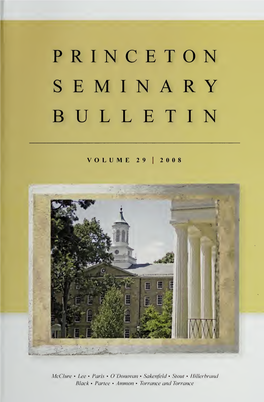 The Princeton Seminary Bulletin Is Published Twice a Year by Princeton Theological Seminary, Princeton, New Jersey
