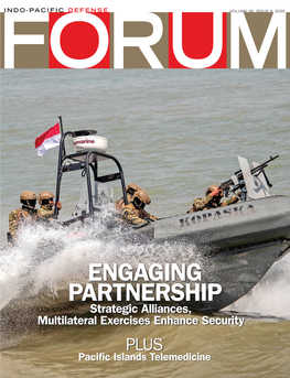 ENGAGING PARTNERSHIP Strategic Alliances, Multilateral Exercises Enhance Security PLUS Pacific Islands Telemedicine IPDF TABLE of CONTENTS VOLUME 45, ISSUE 4 Features