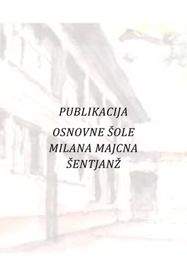 Publikacija Osnovne Šole Milana Majcna Šentjanž