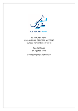 ICE HOCKEY NSW 2010 ANNUAL GENERAL MEETING Sunday November 28 2010 Sports House 6A Figtree Drive Sydney Olympic Park