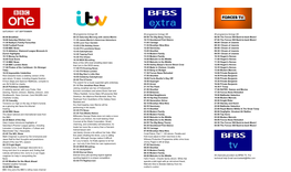 Channels Provided Via BFBS TV. for Technical Help Email Servicedesk@Bfbs.Com All Programme Timings UK 09:25 Saturday Morning