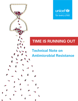 Technical Note on Antimicrobial Resistance “Antimicrobial Resistance Threatens Child Survival and Health