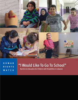 I Would Like to Go to School” Barriers to Education for Children with Disabilities in Lebanon WATCH