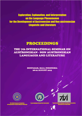 PROCEEDINGS the 7Th INTERNATIONAL SEMINAR on AUSTRONESIAN - NON AUSTRONESIAN LANGUAGES and LITERATURE