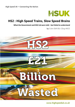 HS2 : High Speed Trains, Slow Speed Brains What the Government and HS2 Ltd Were Told – but Failed to Understand