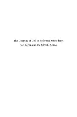 The Doctrine of God in Reformed Orthodoxy, Karl Barth, and the Utrecht School Studies in Reformed Theology