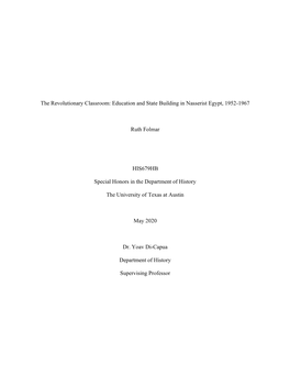 The Revolutionary Classroom: Education and State Building in Nasserist Egypt, 1952-1967 Ruth Folmar HIS679HB Special Honors in T