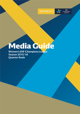 Media Guide Women’S EHF Champions League Season 2015/16 Quarter-Finals Table of Contents