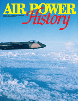 SPRING 2019 - Volume 66, Number 1 the Air Force Historical Foundation Founded on May 27, 1953 by Gen Carl A