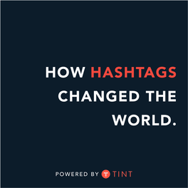 How Hashtags Changed the World. How Hashtags Changed the Way