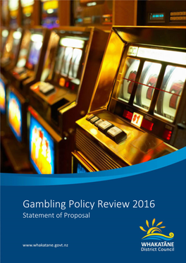 Gambling Policy Review 2016 Statement of Proposal