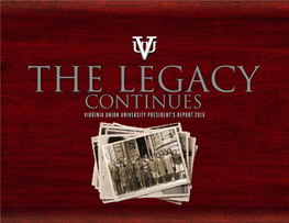 THE LEGACY CONTINUES 1 2 VIRGINIA UNION UNIVERSITY PRESIDENT’S REPORT 2016 ACTING PRESIDENT Dr