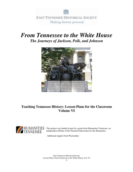 From Tennessee to the White House the Journeys of Jackson, Polk, and Johnson
