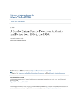 Female Detectives, Authority, and Fiction from 1864 to the 1930S Amanda Renee Schafer University of Arkansas, Fayetteville