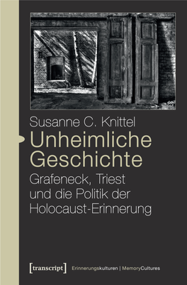 Grafeneck, Triest Und Die Politik Der Holocaust-Erinnerung (Aus Dem Amerikanischen Von Eva Engels, Elisabeth Heeke Und Susanne C