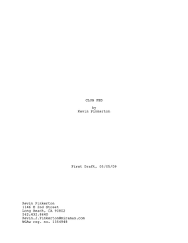 CLUB FED by Kevin Pinkerton First Draft, 05/05/09 Kevin Pinkerton 1146 E 2Nd Street Long Beach, CA 90802 562.432.8640 Kevin.J.Pi