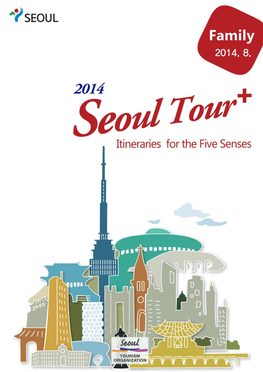 [Seoul Tour ]오감만족 추천코스 8월 가족테마 영문(3차최종).Hwp