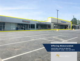 Offering Memorandum SHOPPING CENTER in MACON OPPORTUNITY ZONE | 9% CAP RATE TABLE of CONTENTS