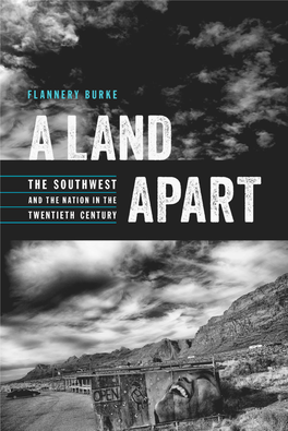 A Land Apart: the Southwest and the Nation in the Twentieth Century Flannery Burke