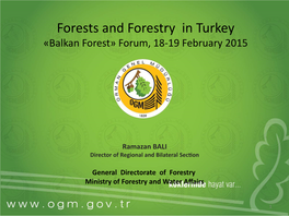 Forests and Forestry in Turkey «Balkan Forest» Forum, 18-19 February 2015
