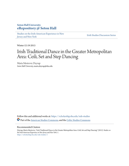 Irish Traditional Dance in the Greater Metropolitan Area: Ceili, Set and Step Dancing Marta Mestrovic Deyrup Seton Hall University, Marta.Deyrup@Shu.Edu