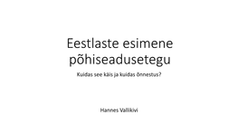 Eestlaste Esimene Põhiseadusetegu Kuidas See Käis Ja Kuidas Õnnestus?