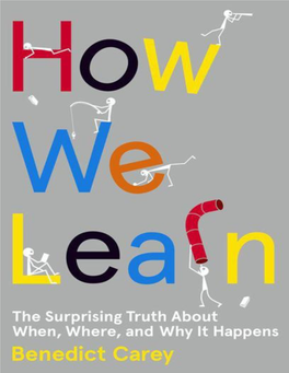 How We Learn: the Surprising Truth About When, Where, and Why It Happens/Benedict Carey