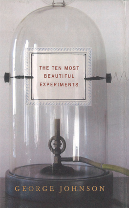 The Ten Most Beautiful Experiments Also by George Johnson