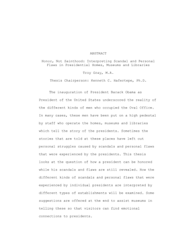 ABSTRACT Honor, Not Sainthood: Interpreting Scandal and Personal Flaws in Presidential Homes, Museums and Libraries Troy Gray, M