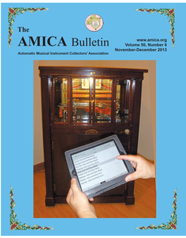 AMICA Bulletin Volume 50, Number 6 November-December 2013 Automatic Musical Instrument Collectors’ Association