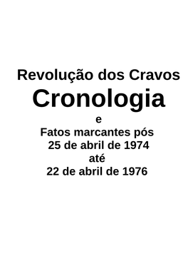 Revolução Dos Cravos Cronologia E Fatos Marcantes Pós 25 De Abril De 1974 Até 22 De Abril De 1976 Revolução Dos Cravos