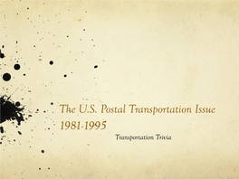The U.S. Postal Transportation Issue 1981-1995 Transportation Trivia !E U.S