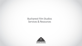 Bucharest Film Studios Services & Resources