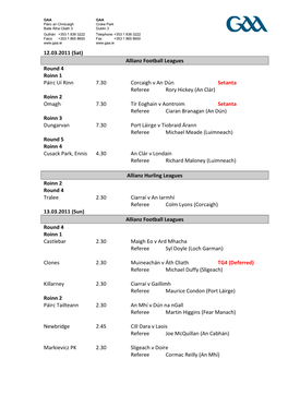 12.03.2011 (Sat) Allianz Football Leagues Round 4 Roinn 1 Páirc Uí Rinn 7.30 Corcaigh V an Dún Setanta Referee Rory Hi