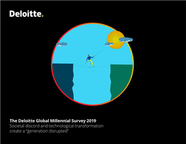 The Deloitte Global Millennial Survey 2019 Societal Discord and Technological Transformation Create a “Generation Disrupted” Table of Contents