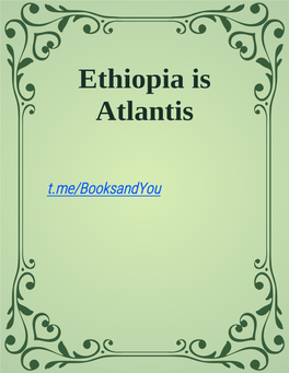 Ethiopia Is Atlantis!