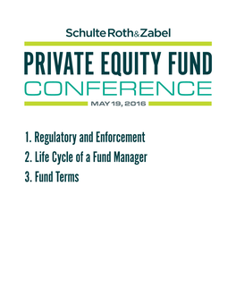 1. Regulatory and Enforcement 2. Life Cycle of a Fund Manager 3. Fund Terms Regulatory and Enforcement Stephanie R