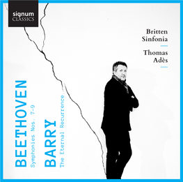 BEETHOVEN Symphonies Nos. 7–9 BARRY the Eternal Recurrence Sinfonia Thomas Britten Adès