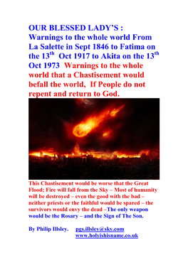 OUR BLESSED LADY's : Warnings to the Whole World from La Salette in Sept 1846 to Fatima on the 13Th Oct 1917 to Akita On