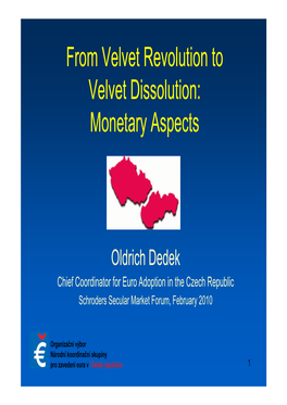 From Velvet Revolution to Velvet Dissolution: Monetary Aspects