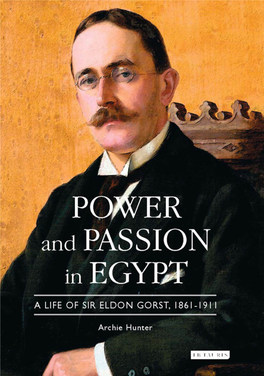 Power and Passion in Egypt : a Life of Sir Eldon Gorst 1861-1911
